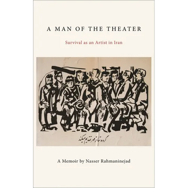 A Man of the Theater: Survival as an Artist in Iran