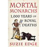 Mortal Monarchs: 1000 Years of Royal Deaths