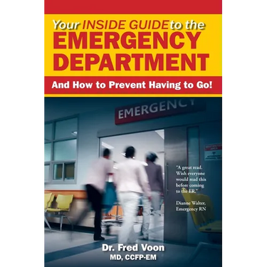 Your Inside Guide to the Emergency Department: And How to Prevent Having to Go!
