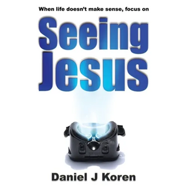 When life doesn't make sense, focus on SEEING JESUS