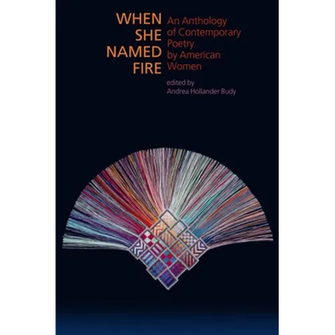 When She Named Fire: An Anthology of Contemporary Poetry by American Women