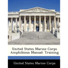 United States Marine Corps Amphibious Manual: Training