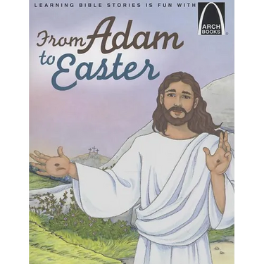 From Adam to Easter - Arch Books