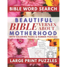 Beautiful Bible Verses Word Search About Motherhood with Coloring Pages and Number Puzzles Large Print Puzzles: A Meaningful Gift for Loving Mothers a
