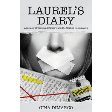 Laurel's Diary: A Memoir of Trauma, Intimacy, and the Work of Reclamation