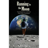 Running to the Moon: The Education of a Kid from Walla Walla, Washington