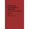 Wetland Economics, 1989-1993: A Selected, Annotated Bibliography