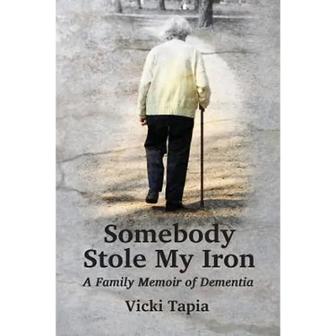 Somebody Stole My Iron: A Family Memoir of Demntia