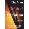 The Man Behind the Curtain: A Memoir