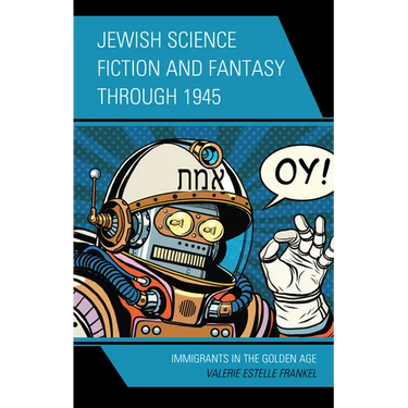 Jewish Science Fiction and Fantasy Through 1945: Immigrants in the Golden Age
