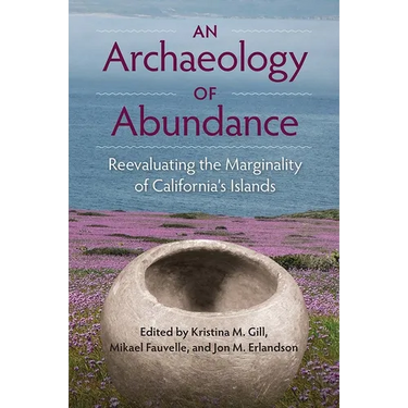 An Archaeology of Abundance: Reevaluating the Marginality of California's Islands