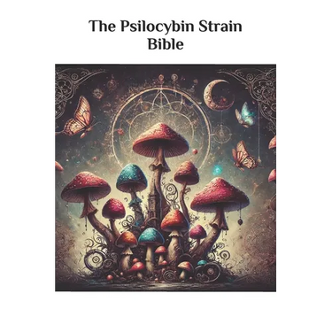 The Psilocybin Strain Bible