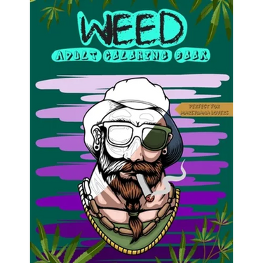 Weed Adult Coloring Book: Perfect for Marijuana Lovers; Stoner and Cannabis Designs for Relaxation and Stress Relief