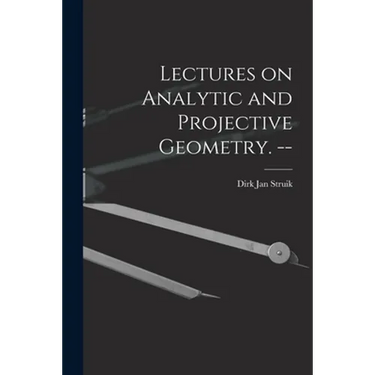 Lectures on Analytic and Projective Geometry. --