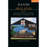 David Ireland Plays 1: Half a Glass of Water; The End of Hope; Ulster American; Cyprus Avenue; Sadie