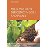 Micronutrients Deficiency in Soils and Plants