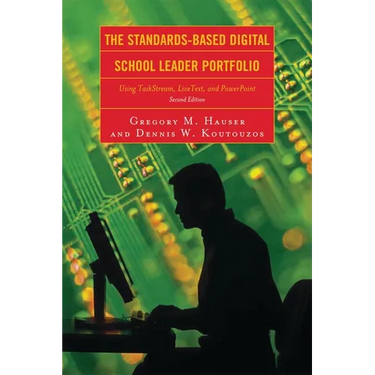 The Standards-Based Digital School Leader Portfolio: Using Taskstream, Livetext, and PowerPoint
