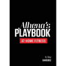Athena's Playbook: No-Equipment Fitness Program and Workouts to Chisel Out the Best Version of You