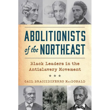 Abolitionists of the Northeast: Black Leaders in the Antislavery Movement
