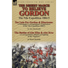 The Desert March to Relieve Gordon: the Nile Expedition 1884-5-Too Late for Gordon and Khartoum: a Newspaper Correspondent's Experiences of the Nile E