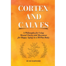 Cortex and Calves - A Philosophy for Using Mental Clarity and Movement for Happy Aging in a 5o Plus Body