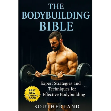 The Bodybuilding Bible: Expert Strategies and Techniques for Effective Bodybuilding: Includes Routines, Splits, Hypertrophy, Nutritional, Steroids Gid