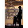 Looking Forward Through the Rear View Mirror