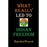 What Really Led to Indian Freedom
