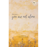 Because You Are Not Alone