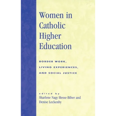 Women in Catholic Higher Education: Border Work, Living Experiences, and Social Justice