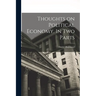 Thoughts on Political Economy. In Two Parts