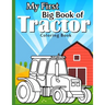 My First Big Tractor Coloring Book: 30 Big & Simple Images For Beginners Learning How To Color: Ages 4-8