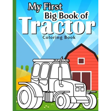 My First Big Tractor Coloring Book: 30 Big & Simple Images For Beginners Learning How To Color: Ages 4-8