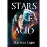Stars Like Acid: Book One