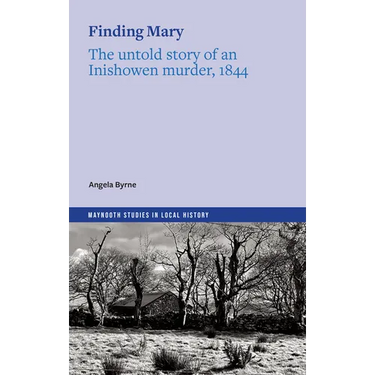 Finding Mary: The Untold Story of an Inishowen Murder, 1844