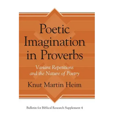 Poetic Imagination in Proverbs: Variant Repetitions and the Nature of Poetry