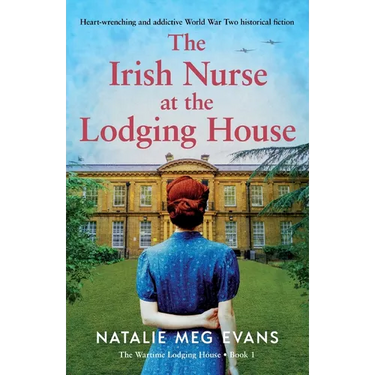 The Irish Nurse at the Lodging House: Heart-wrenching and addictive World War Two historical fiction