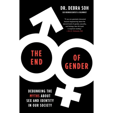 The End of Gender: Debunking the Myths about Sex and Identity in Our Society