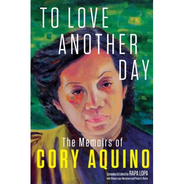 To Love Another Day: The Memoirs of Cory Aquino
