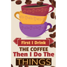 First I Drink The Coffee Then I Do The Things: Coffee Notebook College Ruled To Write In Favorite Hot & Cold Expresso, Latte & Cofe Recipes, Funny Quo