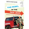 The Rebel in the Red Jeep: Ken Hechler's Life in West Virginia Politics