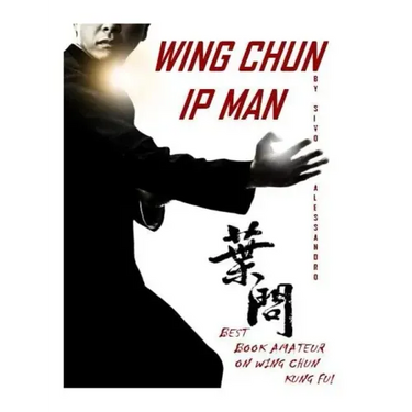 Ip Man Wing Chun: Best Amateur Book on Wing Chun