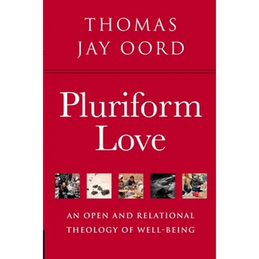 Pluriform Love: An Open and Relational Theology of Well-Being