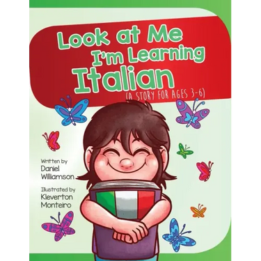 Look At Me I'm Learning Italian: A Story For Ages 3-6
