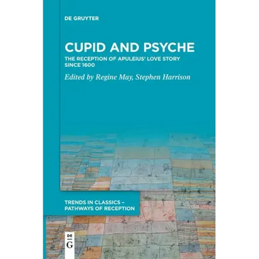 Cupid and Psyche: The Reception of Apuleius' Love Story Since 1600