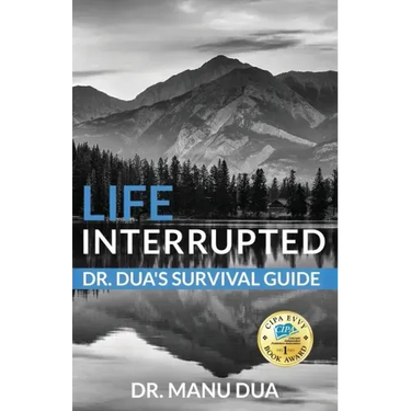 Life Interrupted: Dr. Dua's Survival Guide
