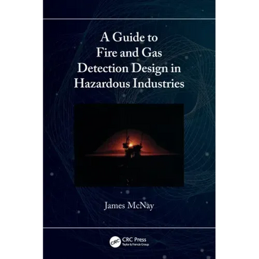 A Guide to Fire and Gas Detection Design in Hazardous Industries