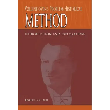 Vollenhoven's Problem-Historical Method: Introduction and Explorations