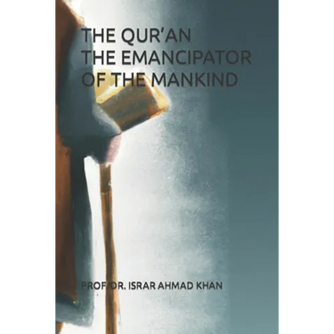 The Qur'an the Emancipator of the Mankind