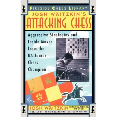 Attacking Chess: Aggressive Strategies and Inside Moves from the U.S. Junior Chess Champion